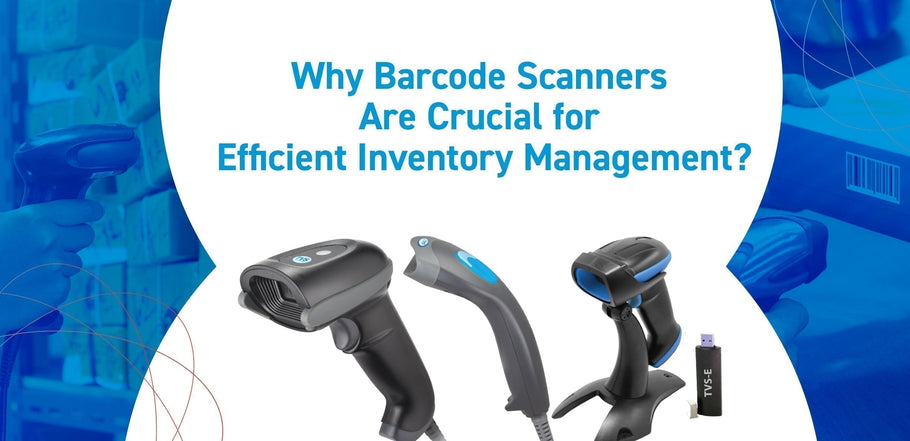 Why Barcode Scanners Are Crucial for Efficient Inventory Management?